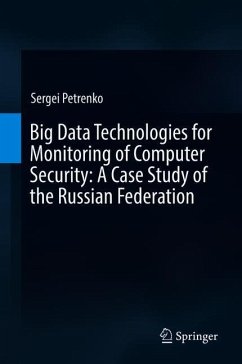 Big Data Technologies for Monitoring of Computer Security: A Case Study of the Russian Federation - Petrenko, Sergei