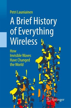 A Brief History of Everything Wireless - Launiainen, Petri