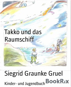 Takko und das Raumschiff (eBook, ePUB) - Graunke Gruel, Siegrid