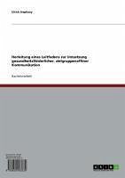 Herleitung eines Leitfadens zur Umsetzung gesundheitsförderlicher, zielgruppenaffiner Kommunikation (eBook, ePUB) - Stephany, Ulrich