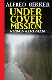 Undercover Mission: Kriminalroman (Alfred Bekker Thriller Edition) (eBook, ePUB)