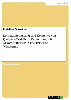 Kontext, Bedeutung und Konzepte von Qualitäts-Modellen - Darstellung mit Anwendungsbezug und kritische Würdigung (eBook, ePUB)
