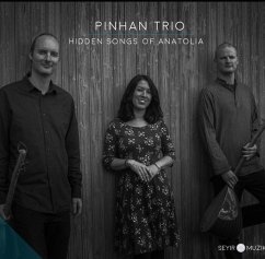 Hidden Songs Of Anatolia - Pinhan Trio