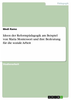 Ideen der Reformpädagogik am Beispiel von Maria Montessori und ihre Bedeutung für die soziale Arbeit (eBook, ePUB)