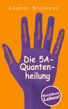 Die 5A-Quantenheilung (eBook, ePUB) - Braaksma, Dagmar