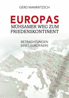 Europas mühsamer Weg zum Friedenskontinent (eBook, ePUB) - Mammitzsch, Gerd