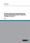 Eine Betrachtung der Neugestaltung des deutschen Hochschulsystems im Zuge des &quote;Bologna-Prozesses&quote; (eBook, ePUB)