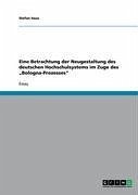 Eine Betrachtung der Neugestaltung des deutschen Hochschulsystems im Zuge des 