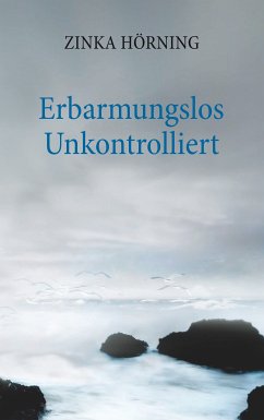 Erbarmungslos unkontrolliert (eBook, ePUB)