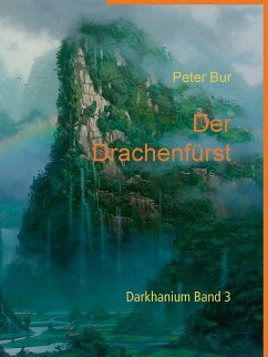 Der Drachenfürst / Darkhanium Bd.3 (eBook, ePUB) - Bur, Peter