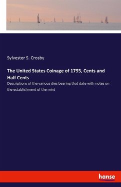 The United States Coinage of 1793, Cents and Half Cents - Crosby, Sylvester S.