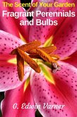 The Scent of Your Garden: Fragrant Perennials and Bulbs (eBook, ePUB)