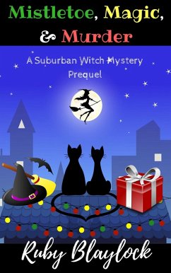 Cover Mistletoe, Magic, & Murder (Prequel Short Mystery) (eBook, ePUB)