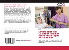 Satisfacción del Cuidador Familiar sobre Trato Digno Recibido Enf - Perez Zuñiga, Xochitl;Avila Alpirez, Hermelinda;Gracia C., Gloria Nelly