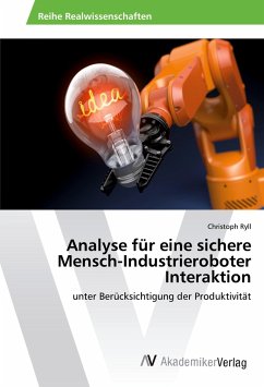 Analyse für eine sichere Mensch-Industrieroboter Interaktion - Ryll, Christoph