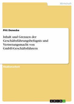 Inhalt und Grenzen der Geschäftsführungsbefugnis und Vertretungsmacht von GmbH-Geschäftsführern (eBook, ePUB)