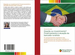 Doação ou investimento? Financiamento e atuação da bancada ruralista - Machado, Marcela