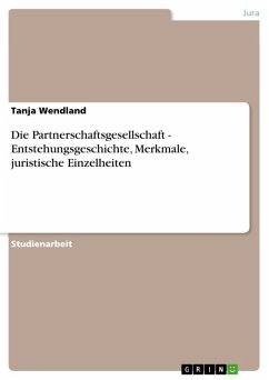 Die Partnerschaftsgesellschaft - Entstehungsgeschichte, Merkmale, juristische Einzelheiten (eBook, ePUB)