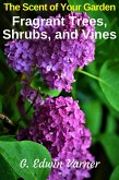 The Scent of Your Garden: Fragrant Trees, Shrubs, and Vines (eBook, ePUB)