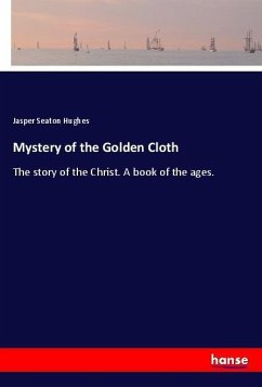 Mystery of the Golden Cloth - Hughes, Jasper Seaton