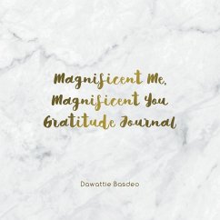 Magnificent Me, Magnificent You Gratitude Journal - Basdeo, Dawattie