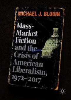 Mass-Market Fiction and the Crisis of American Liberalism, 1972¿2017 - Blouin, Michael J.