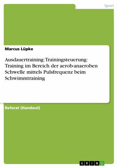 Ausdauertraining: Trainingsteuerung: Training im Bereich der aerob-anaeroben Schwelle mittels Pulsfrequenz beim Schwimmtraining (eBook, ePUB) - Lüpke, Marcus