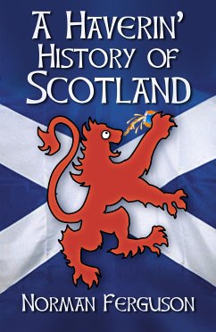 A Haverin' History of Scotland (eBook, ePUB) - Ferguson, Norman