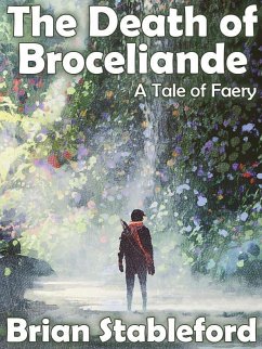 The Death of Broceliande: A Tale of Faery (eBook, ePUB) - Stableford, Brian