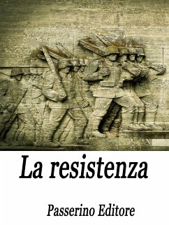 La resistenza (eBook, ePUB) - Editore, Passerino