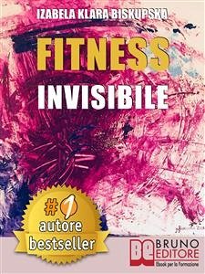 Fitness Invisibile (eBook, ePUB) - KLARA BISKUPSKA, IZABELA