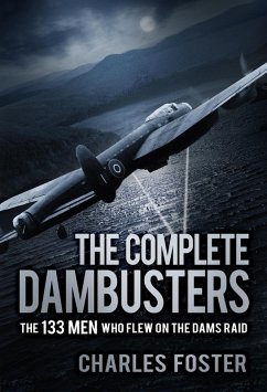 The Complete Dambusters (eBook, ePUB) - Foster, Charles