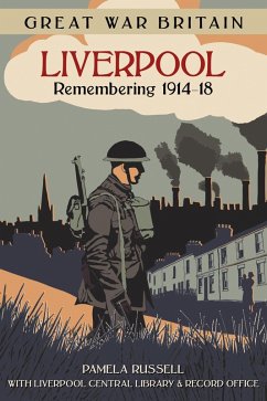 Great War Britain Liverpool: Remembering 1914-18 (eBook, ePUB) - Russell, Pamela