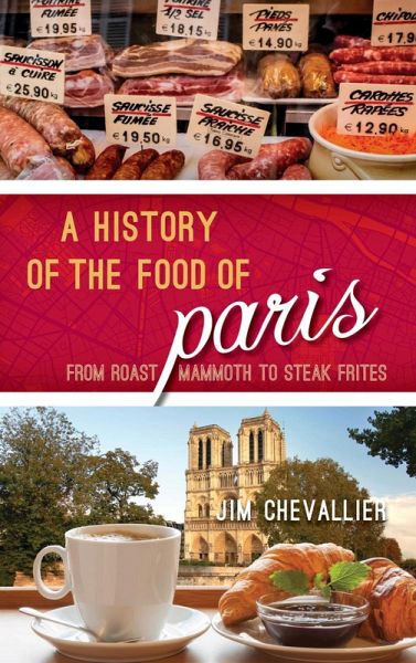 A History of the Food of Paris (eBook, ePUB) A History of the Food of Paris (eBook, ePUB)