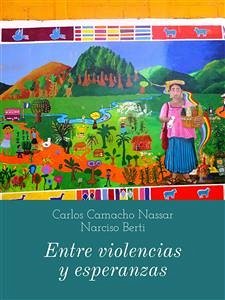 Entre violencias y esperanzas (eBook, ePUB) - Berti, Narciso; Camacho Nassar, Carlos