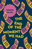 The End of the Moment We Had (eBook, ePUB)