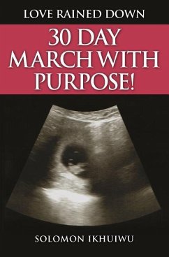 Love Rained Down: 30 Day March with Purpose - Ikhuiwu, Solomon