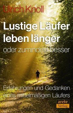 Lustige Läufer leben länger - oder zumindest besser - Knoll, Ulrich