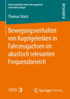 Bewegungsverhalten von Kugelgelenken in Fahrzeugachsen im akustisch relevanten Frequenzbereich - Stietz, Thomas