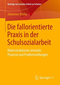 Die fallorientierte Praxis in der Schulsozialarbeit - Kloha, Johannes