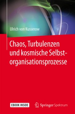 Chaos, Turbulenzen und kosmische Selbstorganisationsprozesse, m. 1 Buch, m. 1 E-Book - von Kusserow, Ulrich