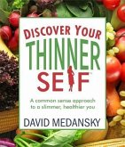Discover Your Thinner Self: A Common-Sense Approach for a Slimmer, Healthier You (eBook, ePUB)