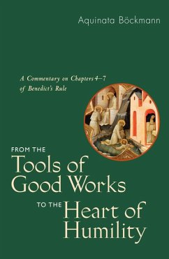 From the Tools of Good Works to the Heart of Humility (eBook, ePUB) - Böckmann, Aquinata