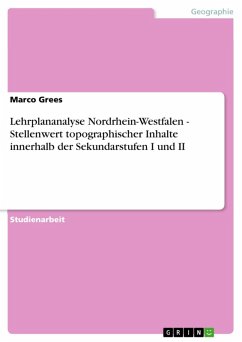 Lehrplananalyse Nordrhein-Westfalen - Stellenwert topographischer Inhalte innerhalb der Sekundarstufen I und II (eBook, ePUB) - Grees, Marco