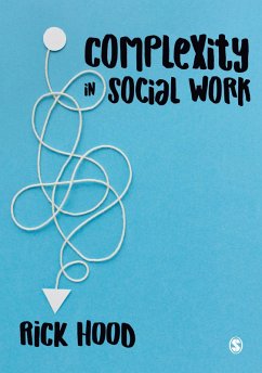 Complexity in Social Work (eBook, ePUB) - Hood, Rick