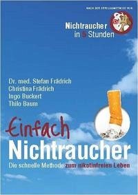 Einfach Nichtraucher - Dr. med. Frädrich, Stefan; Buckert, Ingo; Frädrich, Christina; Baum, Thilo