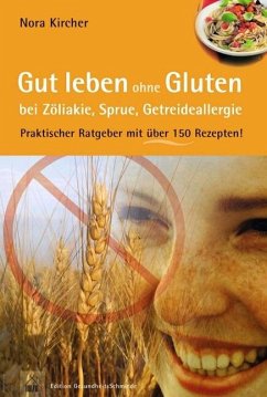 Gut leben ohne Gluten bei Zöliakie, Sprue, Getreideallergie - Kircher, Nora