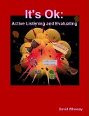 It's Ok: Active Listening and Evaluating (eBook, ePUB)