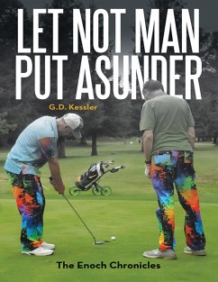 Let Not Man Put Asunder: The Enoch Chronicles (eBook, ePUB) - Kessler, G. D.