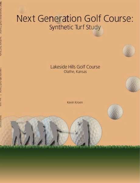 Next Generation Golf Course: Synthetic Turf Study: Lakeside Hills Golf Course, Olathe, Kansas (eBook, ePUB)